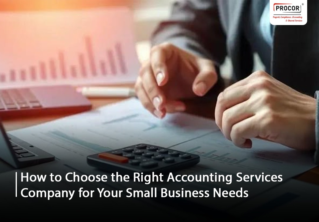 How to Choose the Right Accounting Services Company for Your Small Business Needs